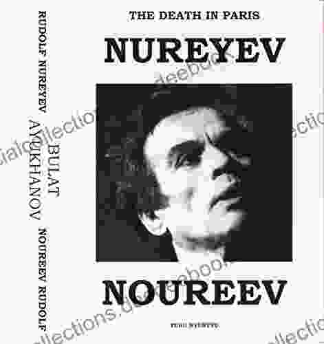 The Death In Paris: Rudolf Nureyev Bulat Ayukhanov / Son Mort En Paris: Rudolf Noureev Bulat Ayukhanov