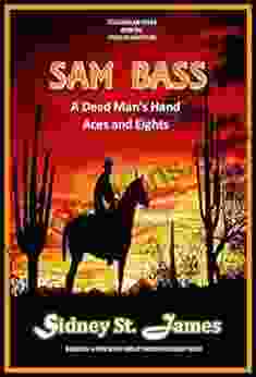 Sam Bass A Dead Man S Hand Aces And Eights (Texas Outlaw 1)