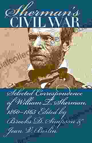 Sherman S Civil War: Selected Correspondence Of William T Sherman 1860 1865 (Civil War America)