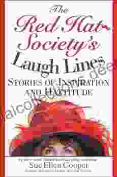 The Red Hat Society (R) S Laugh Lines: Stories Of Inspiration And Hattitude