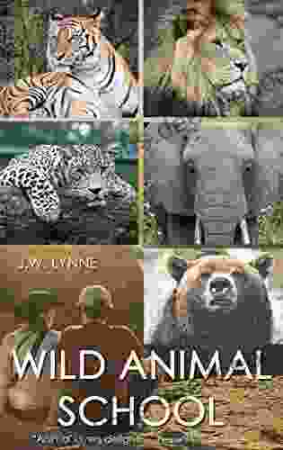 Wild Animal School: A Teen Spends The Summer Learning To Train And Care For Tigers Lions Leopards Bears And Elephants (Perfect For Ages 12 And Up )
