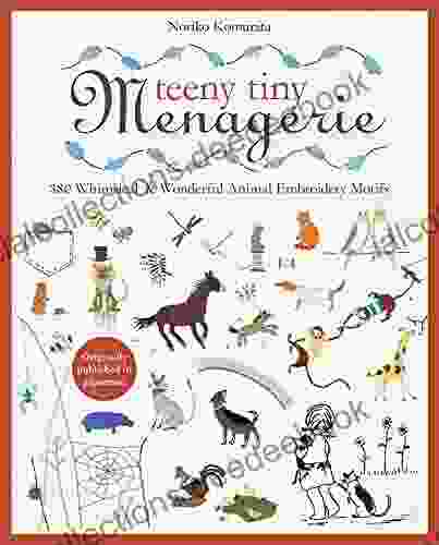 Teeny Tiny Menagerie: 380 Whimsical Wonderful Animal Embroidery Motifs