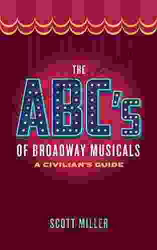 The ABC S Of Broadway Musicals: A Civilian S Guide