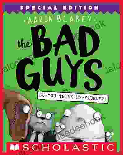 The Bad Guys In Do You Think He Saurus? : Special Edition (The Bad Guys #7)