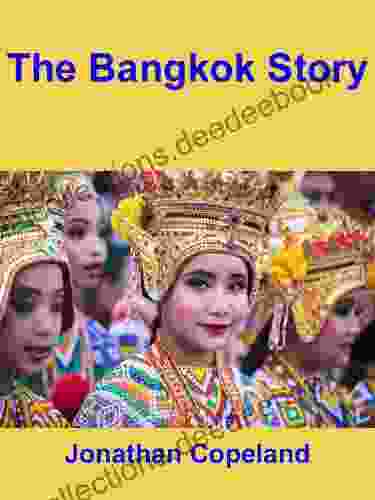 The Bangkok Story An Historical Guide To The Most Exciting City In The World
