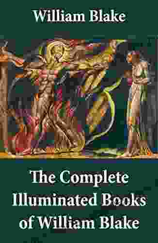 The Complete Illuminated Of William Blake (Unabridged With All The Original Illustrations)