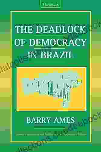 The Deadlock Of Democracy In Brazil (Interests Identities And Institutions In Comparative Politics)