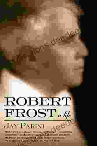 Robert Frost: A Life Jay Parini