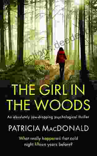 THE GIRL IN THE WOODS An Unputdownable Psychological Thriller With A Breathtaking Twist (Totally Gripping Psychological Thrillers)