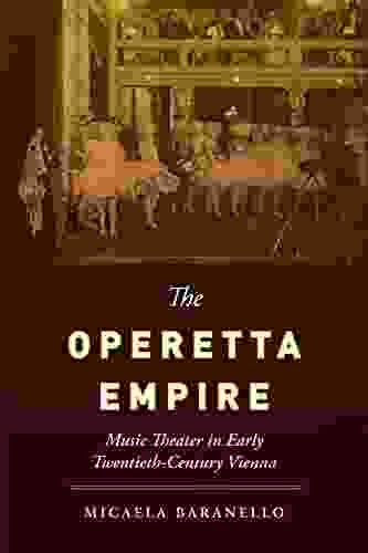 The Operetta Empire: Music Theater In Early Twentieth Century Vienna