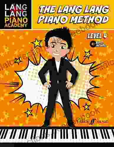 The Lang Lang Piano Method Level 4 (Faber Edition: Lang Lang Piano Academy)