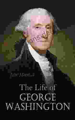 The Life Of George Washington: Complete Edition (Vol 1 5)