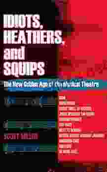 Idiots Heathers And Squips: The New Golden Age Of The Musical Theatre