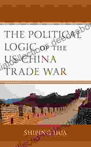 The Political Logic Of The US China Trade War