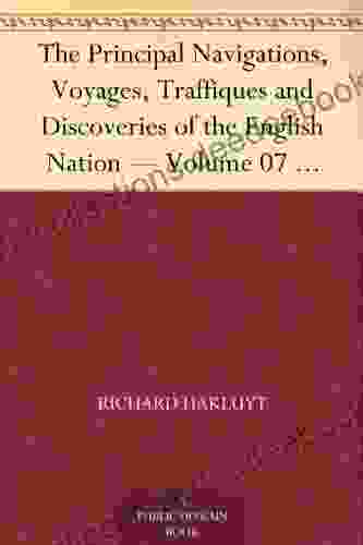 The Principal Navigations Voyages Traffiques And Discoveries Of The English Nation Volume 07 England S Naval Exploits Against Spain