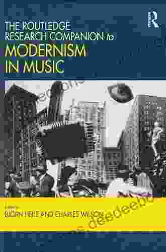 The Routledge Research Companion To Modernism In Music (Routledge Music Companions)