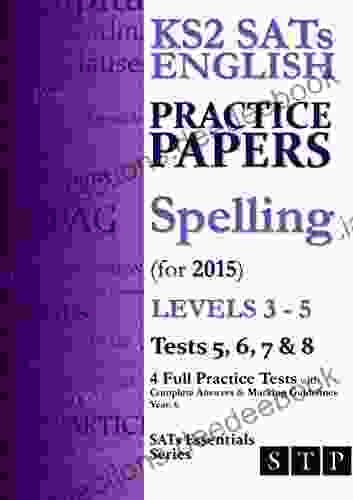KS2 SATs English Practice Papers: Spelling (for 2024) Levels 3 5: Tests 5 6 7 8 (Year 6) (SATs Essentials Series)