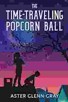 The Time Traveling Popcorn Ball Aster Glenn Gray