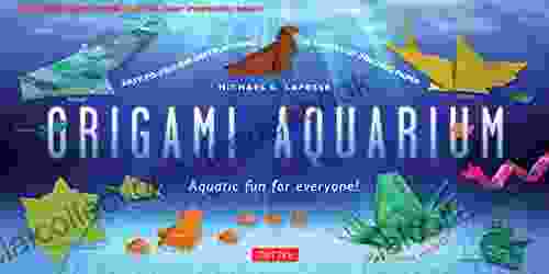 Origami Aquarium Ebook: Aquatic Fun For Everyone : Origami With 20 Projects: Great For Kids Adults