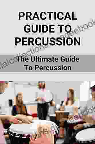 Practical Guide To Percussion: The Ultimate Guide To Percussion: Teaching Percussion