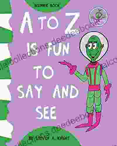 A To Z Is Fun To Say And See: Beginners ABC Grade One