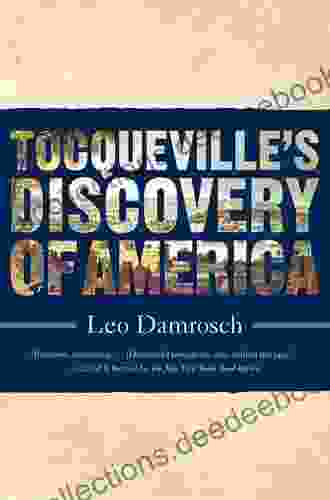 Tocqueville S Discovery Of America Leo Damrosch