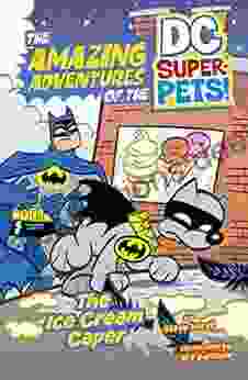 The Ice Cream Caper (The Amazing Adventures Of The DC Super Pets)
