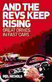 And The Revs Keep Rising: Great Drives In Fast Cars