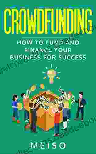 Crowdfunding: How To Fund And Finance Your Business For Success