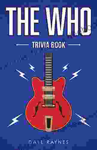 The Who Trivia Book: Uncover The History Facts Every Fan Needs To Know