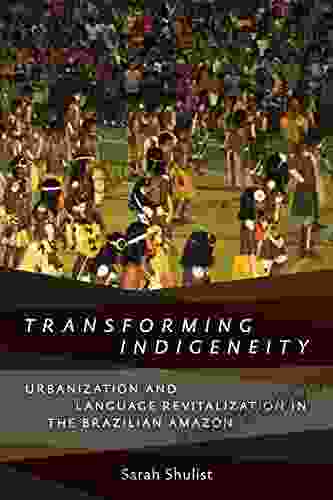 Transforming Indigeneity: Urbanization And Language Revitalization In The Brazilian Amazon (Anthropological Horizons)