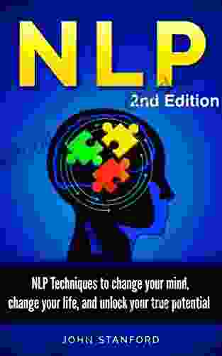 NLP NEURO LINGUISTIC PROGRAMMING: NLP Techniques (FREE Life Mastery Toolkit Included ) (NLP NLP Techniques NLP For Beginners NLP Neuro Linguistic Programming NLP)