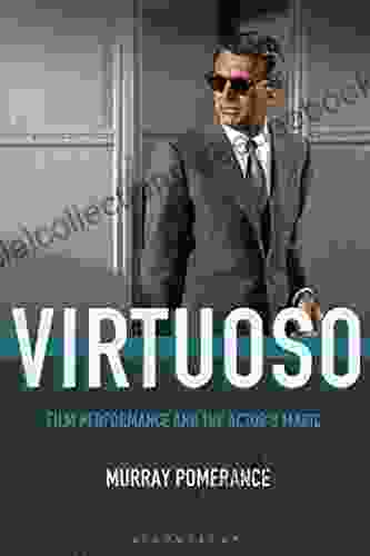 Virtuoso: Film Performance And The Actor S Magic