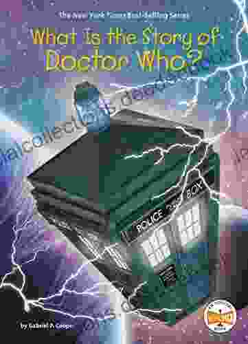What Is The Story Of Doctor Who? (What Is The Story Of?)