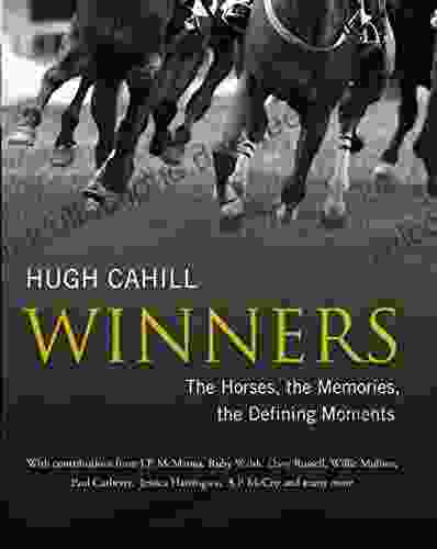 Winners: The Horses The Memories The Defining Moments